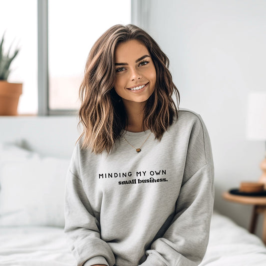 Minding My Own Small Business Crewneck